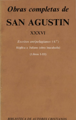 Obras completas de San Augustín, XXXVI: Escritos antipelagianos (4) - Réplia a Juliano (Libros I-III)