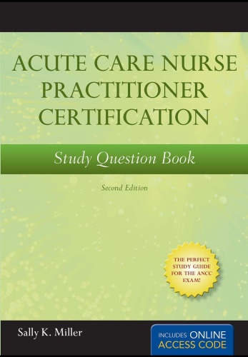 Acute Care Nurse Practitioner Certification Study Question Book, Second Edition