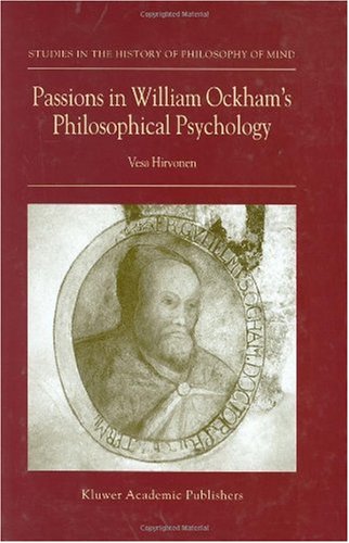 Passions in William Ockham's Philosophical Psychology (Studies in the History of Philosophy of Mind)