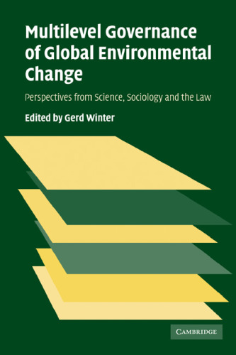 Multilevel Governance of Global Environmental Change: Perspectives from Science, Sociology and the Law