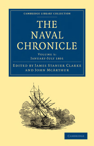 The Naval Chronicle, Volume 05: Containing a General and Biographical History of the Royal Navy of the United Kingdom with a Variety of Original Papers on Nautical Subjects