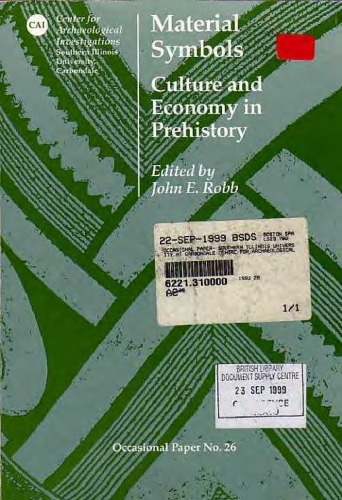 Material Symbols: Culture & Economy in Prehistory (Occasional Paper (Southern Illinois University at Carbondale. Center for Archaeological Investigations), No. 26.)