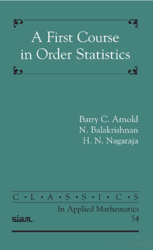 A First Course in Order Statistics (Classics in Applied Mathematics 54)