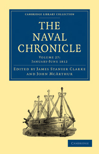 The Naval Chronicle, Volume 27: Containing a General and Biographical History of the Royal Navy of the United Kingdom with a Variety of Original Papers on Nautical Subjects