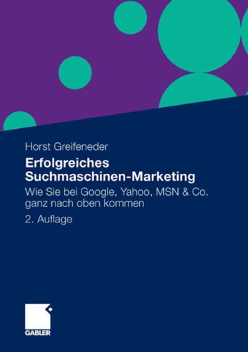 Erfolgreiches Suchmaschinen-Marketing: Wie Sie bei Google, Yahoo, MSN & Co. ganz nach oben kommen