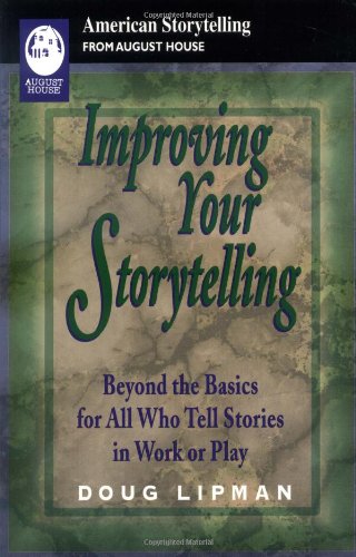 Improving Your Storytelling: Beyond the Basics for All Who Tell Stories in Work and Play (American Storytelling)