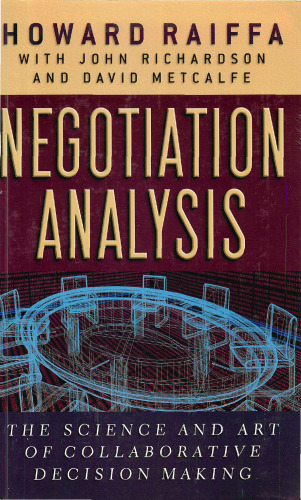 Negotiation Analysis: The Science and Art of Collaborative Decision Making