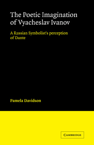 The Poetic Imagination of Vyacheslav Ivanov: A Russian Symbolist’s Perception of Dante