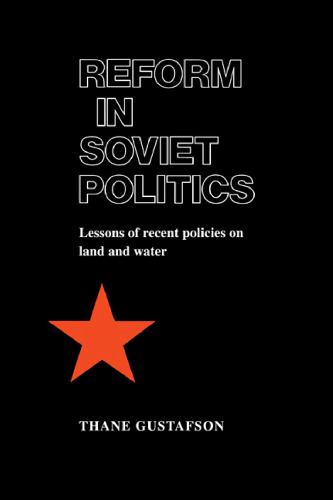 Reform in Soviet Politics: The Lessons of Recent Policies on Land and Water