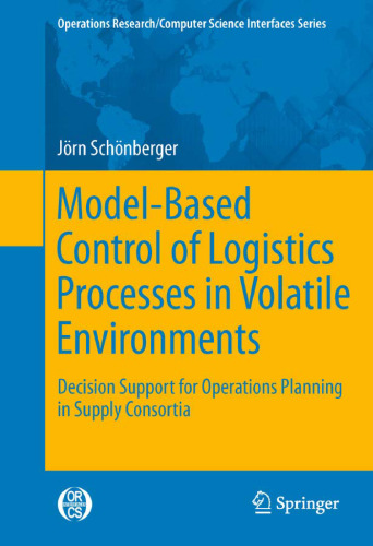 Model-Based Control of Logistics Processes in Volatile Environments: Decision Support for Operations Planning in Supply Consortia