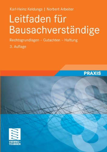 Leitfaden für Bausachverständige: Rechtsgrundlagen - Gutachten - Haftung, 3. Auflage