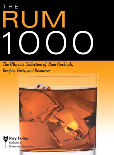 The Rum 1000: The Ultimate Collection of Rum Cocktails, Recipes, Facts, and Resources (Bartender Magazine)