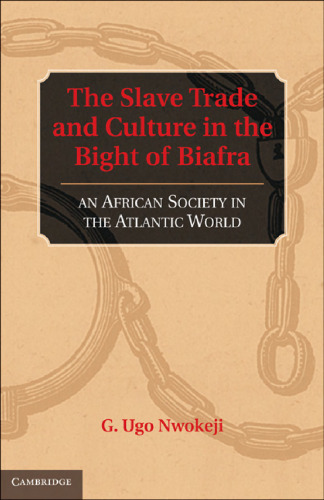 The Slave Trade and Culture in the Bight of Biafra: An African Society in the Atlantic World