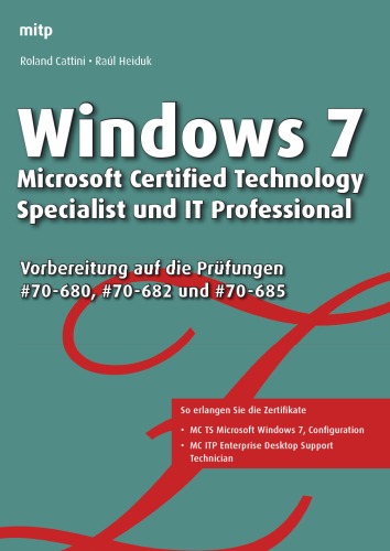 Windows 7 - Microsoft Certified Technology Specialist und IT Professional: Vorbereitung auf die Prüfungen #70-680, #70-682 und #70-685