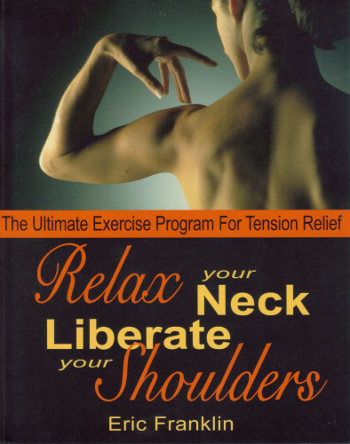 Relax Your Neck, Liberate Your Shoulders: The Ultimate Exercise Program for Tension Relief