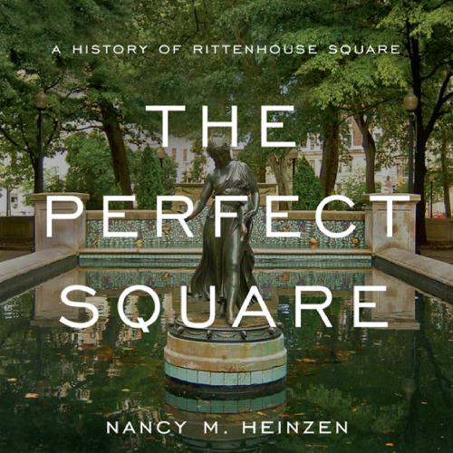 The perfect square: a history of Rittenhouse Square