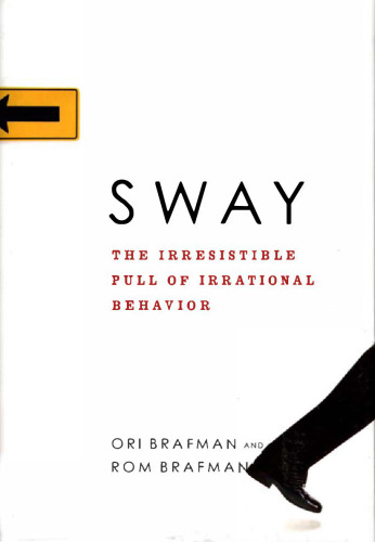 Sway: The Irresistible Pull of Irrational Behavior