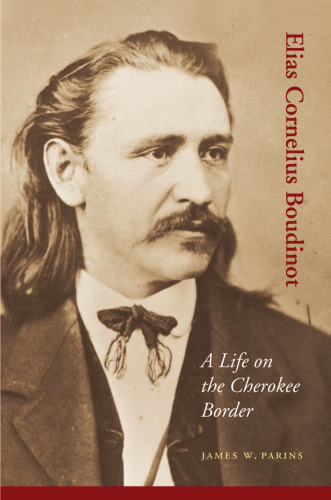 Elias Cornelius Boudinot: a life on the Cherokee border