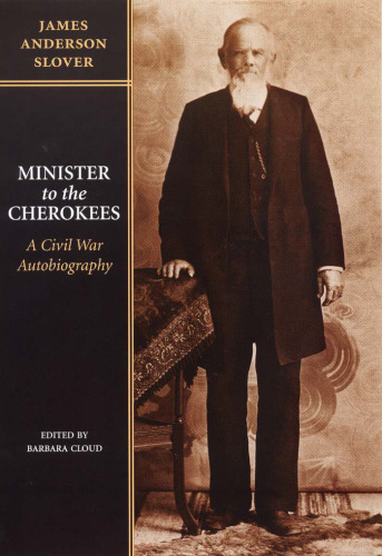 Minister to the Cherokees: a Civil War autobiography