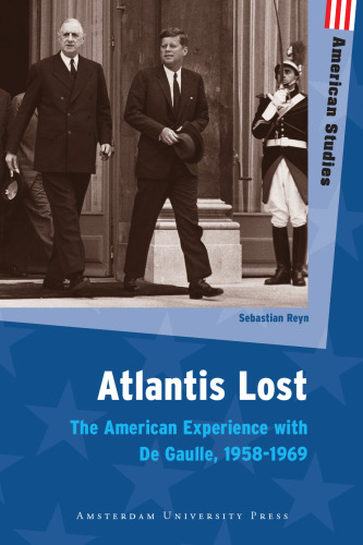 Atlantis Lost: The American Experience with De Gaulle, 1958-1969