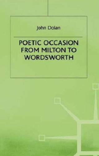 Poetic Occasion from Milton to Wordsworth (Early Modern Literature in History)