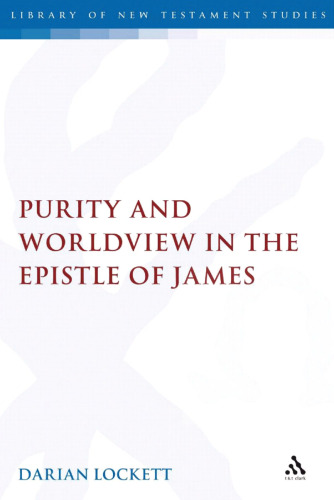 Purity and Worldview in the Epistle of James (Library of New Testament Studies)