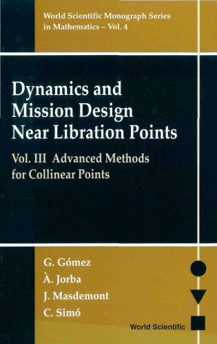 Dynamics and Mission Design Near Libration Points, Vol. III, Advanced Methods for Collinear Points