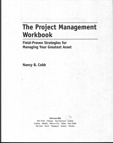 The Project Management Workbook : Field-Proven Strategies for Managing Your Greatest Asset