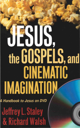 Jesus, the Gospels, and Cinematic Imagination: A Handbook to Jesus on DVD