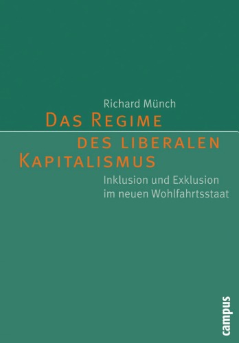 Das Regime des liberalen Kapitalismus. Inklusion und Exklusion im neuen Wohlfahrtsstaat