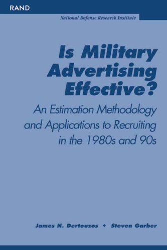 Is military advertising effective?: an estimation methodology and applications to recruiting in the 1980s and 1990s, Issue 1591