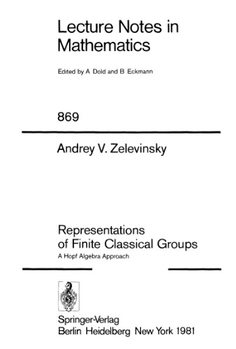 Representations of Finite Classical Groups: A Hopf Algebra Approach