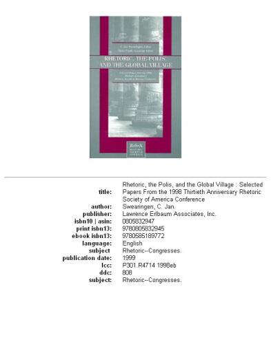 Rhetoric, the polis, and the global village: selected papers from the 1998 Thirtieth Anniversary Rhetoric Society of America Conference