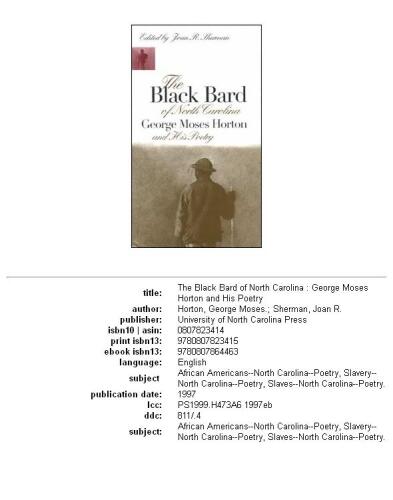 The Black bard of North Carolina: George Moses Horton and his poetry