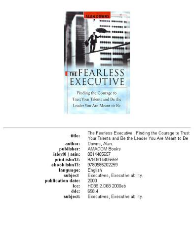 The fearless executive: finding the courage to trust your talents and be the leader you are meant to be