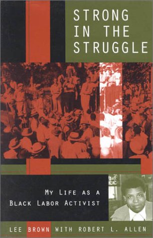 Strong in the struggle: my life as a black labor activist