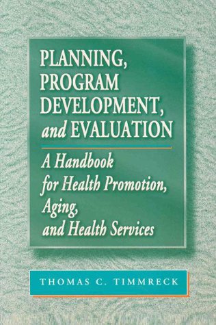 Planning, program development, and evaluation: a handbook for health promotion, aging, and health services, Volume 584