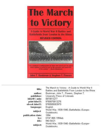 The march to victory: a guide to World War II battles and battlefields from London to the Rhine