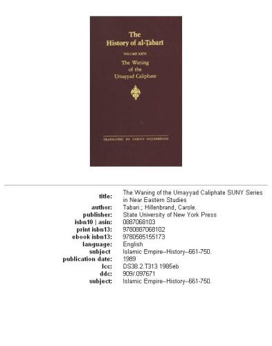 The History of al-Ṭabarī: An Annotated Translation, Volume 26: The Waning of the Umayyad Caliphate. Prelude to Revolution, A.D. 738-745; A.H. 121-127