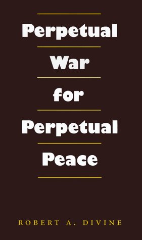 Perpetual war for perpetual peace