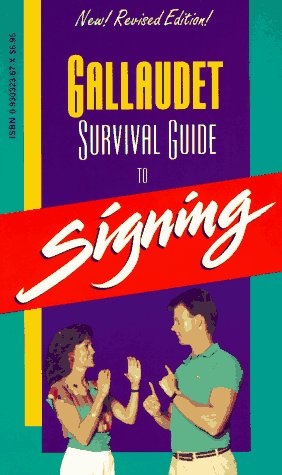 Gallaudet survival guide to signing