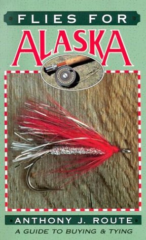 Flies for Alaska: a guide to buying & tying