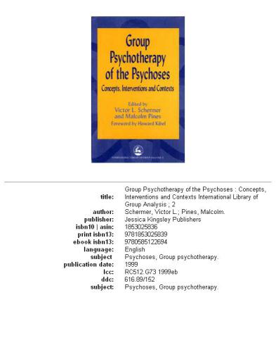 Group Psychotherapy of the Psychoses: Concepts, Interventions and Contexts (International Library of Group Analysis, 2)