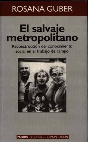 El salvaje metropolitano: Reconstrucción del conocimiento social en el trabajo de campo