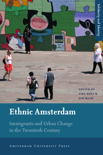 Ethnic Amsterdam: Immigrants and Urban Change in the Twentieth Century