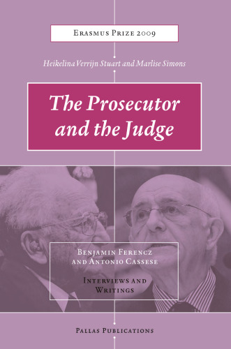 The Prosecutor and the Judge: Benjamin Ferencz and Antonio Cassese - Interviews and Writings