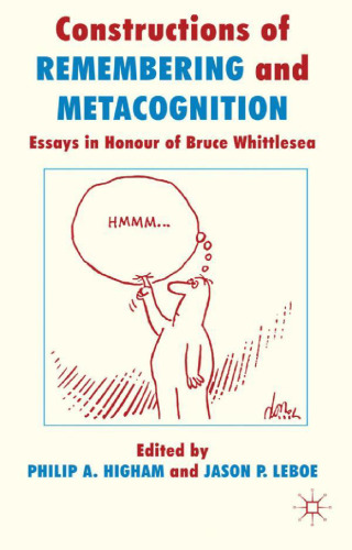 Constructions of Remembering and Metacognition: Essays in Honour of Bruce Whittlesea