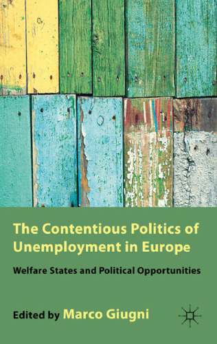 The Contentious Politics of Unemployment in Europe: Welfare States and Political Opportunities