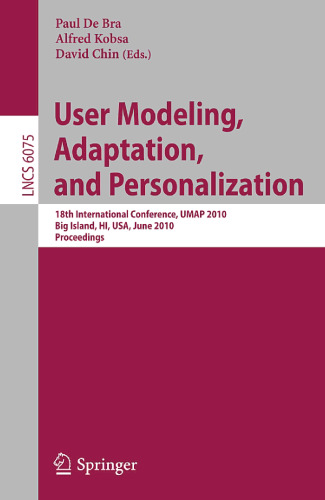 User Modeling, Adaptation, and Personalization: 18th International Conference, UMAP 2010, Big Island, HI, USA, June 20-24, 2010. Proceedings