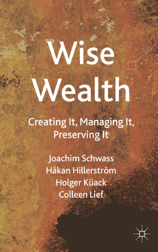 Wise Wealth: Creating It, Managing It, Preserving It